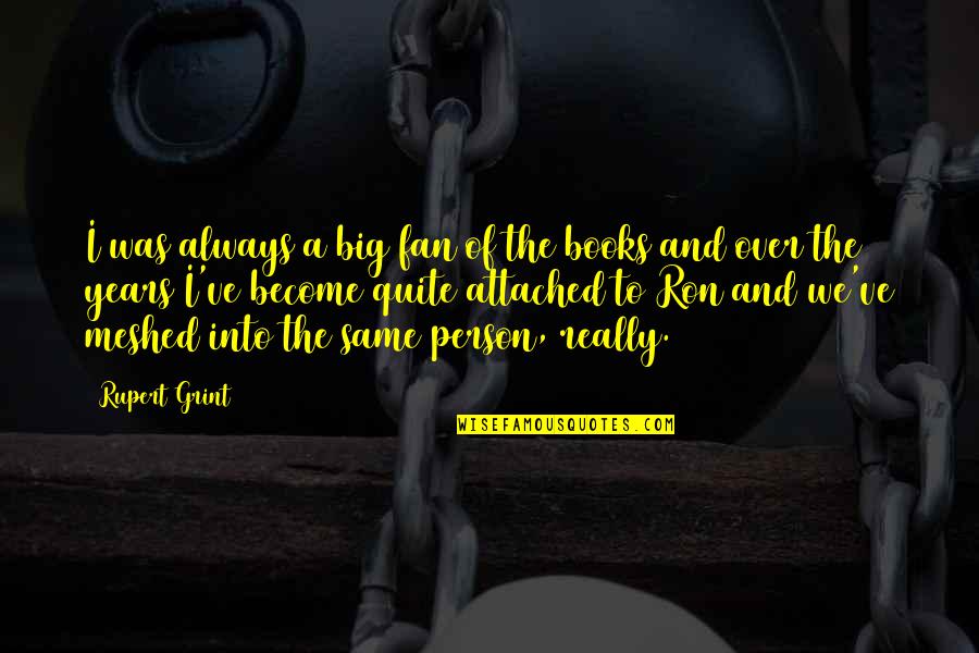 Best Rupert Grint Quotes By Rupert Grint: I was always a big fan of the Best Rupert Grint Quotes By Rupert Grint: I was always a big fan of the