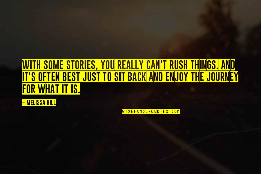 Best Rush Quotes By Melissa Hill: With some stories, you really can't rush things. Best Rush Quotes By Melissa Hill: With some stories, you really can't rush things.