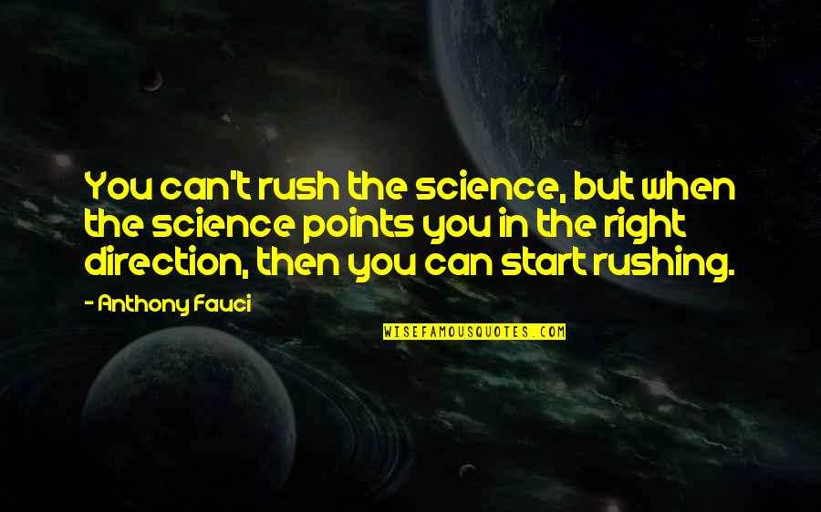 Best Rushing Quotes By Anthony Fauci: You can't rush the science, but when the