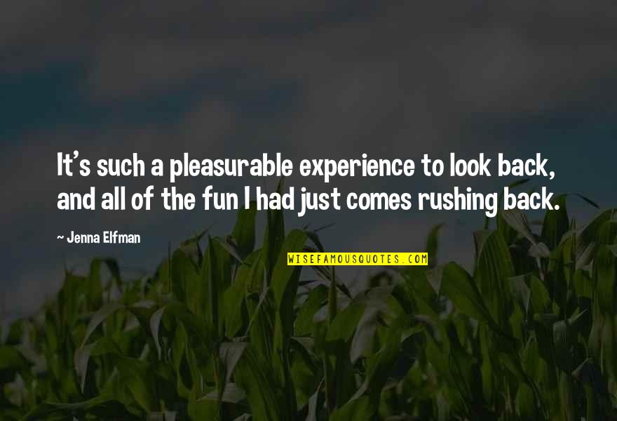 Best Rushing Quotes By Jenna Elfman: It's such a pleasurable experience to look back,