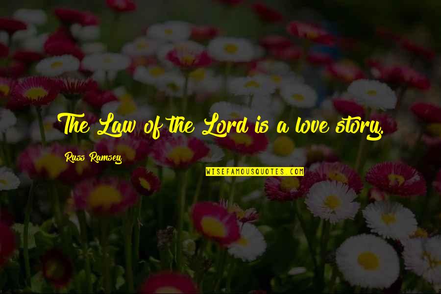 Best Russ Quotes By Russ Ramsey: The Law of the Lord is a love Best Russ Quotes By Russ Ramsey: The Law of the Lord is a love