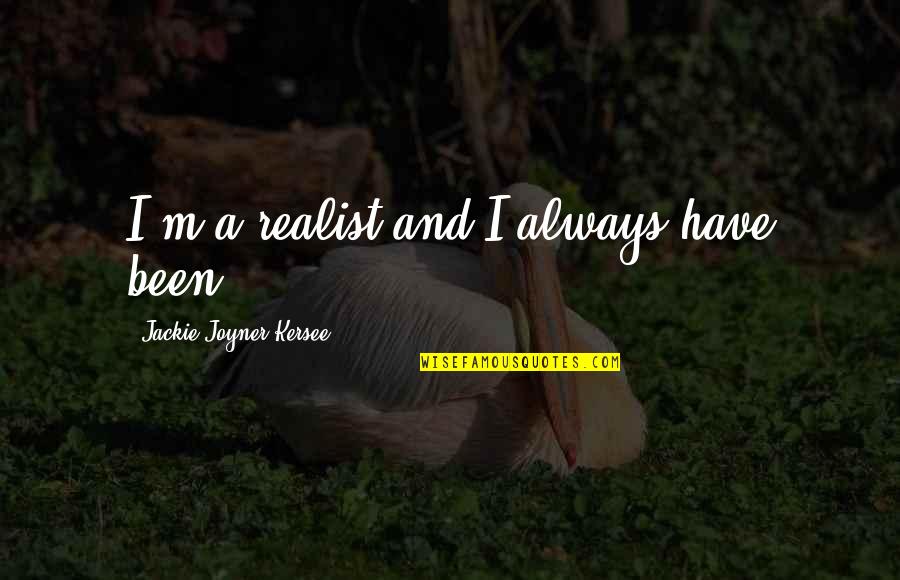 Best Sad English Quotes By Jackie Joyner-Kersee: I'm a realist and I always have been.