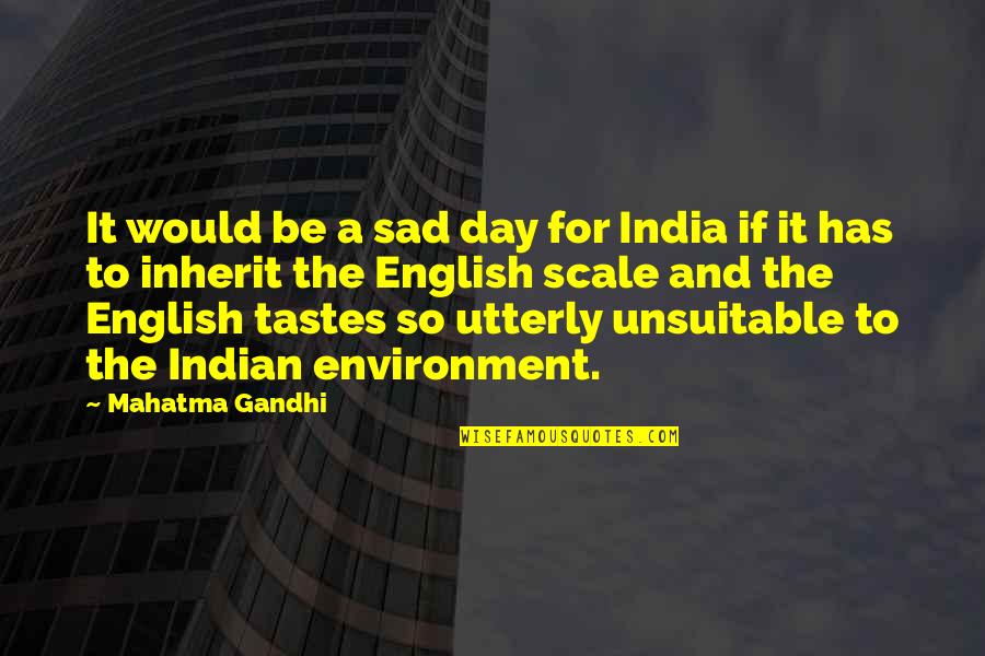 Best Sad English Quotes By Mahatma Gandhi: It would be a sad day for India