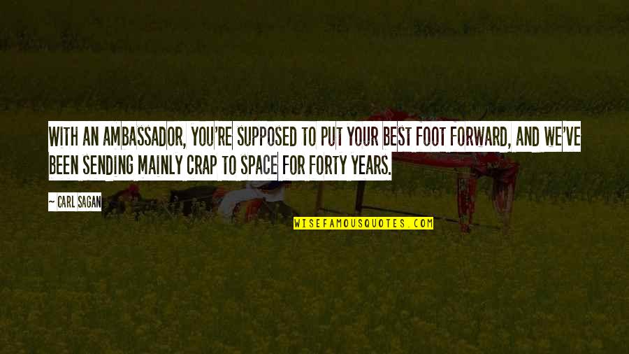 Best Sagan Quotes By Carl Sagan: With an ambassador, you're supposed to put your Best Sagan Quotes By Carl Sagan: With an ambassador, you're supposed to put your