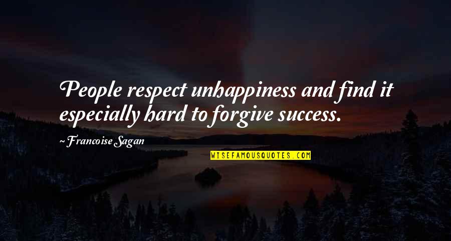 Best Sagan Quotes By Francoise Sagan: People respect unhappiness and find it especially hard