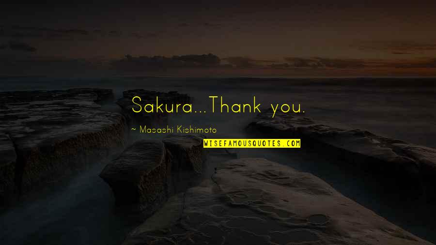 Best Sakura Quotes By Masashi Kishimoto: Sakura...Thank you.