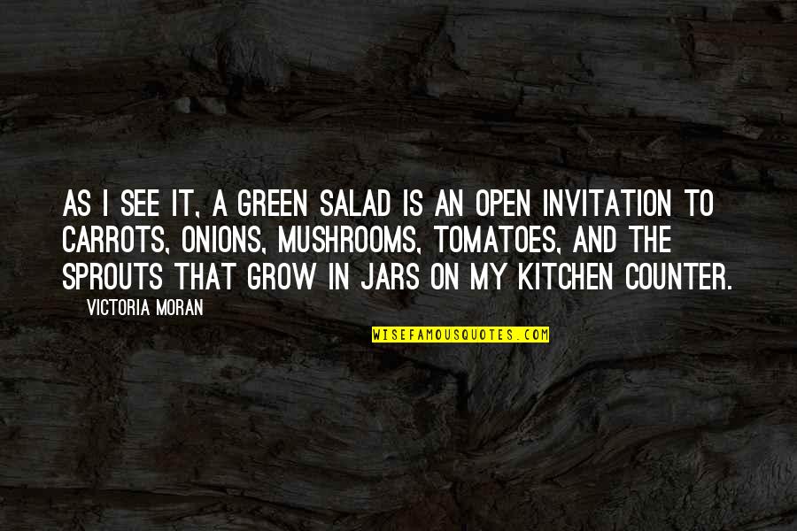 Best Salad Quotes By Victoria Moran: As I see it, a green salad is Best Salad Quotes By Victoria Moran: As I see it, a green salad is