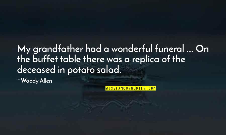 Best Salad Quotes By Woody Allen: My grandfather had a wonderful funeral ... On