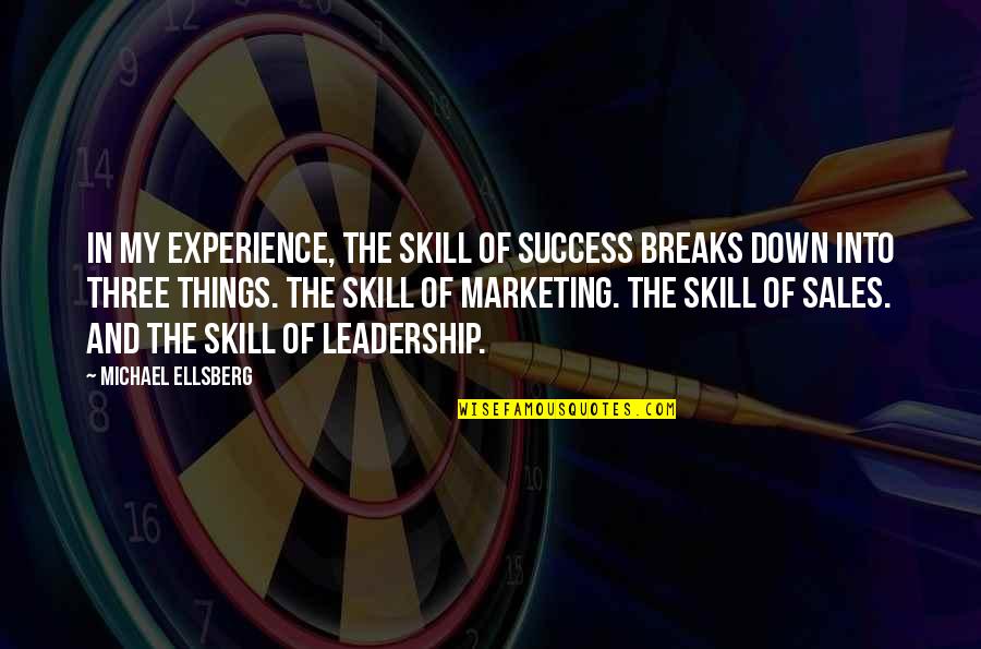 Best Sales Leadership Quotes By Michael Ellsberg: In my experience, the skill of success breaks