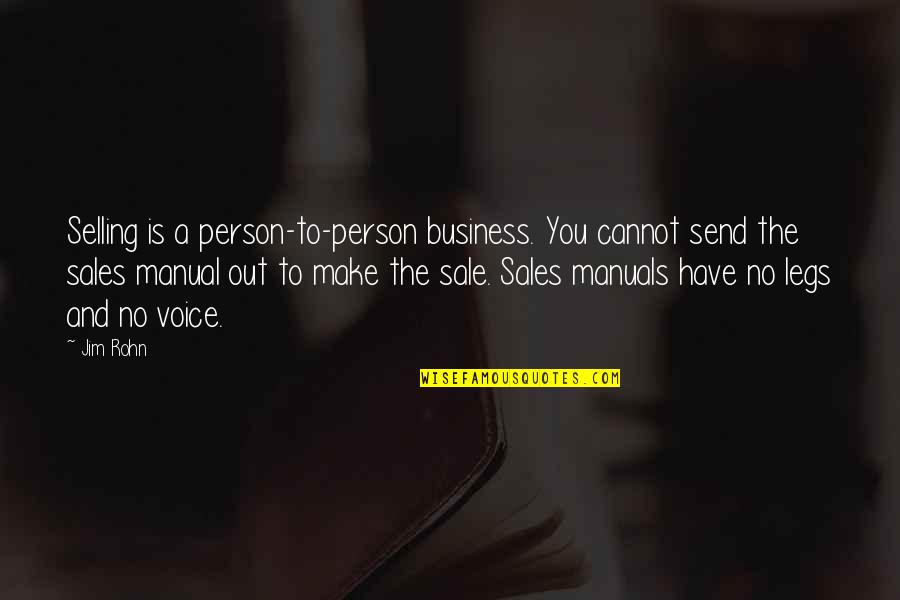 Best Sales Person Quotes By Jim Rohn: Selling is a person-to-person business. You cannot send