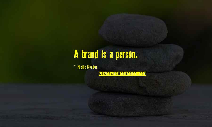 Best Sales Person Quotes By Richie Norton: A brand is a person.