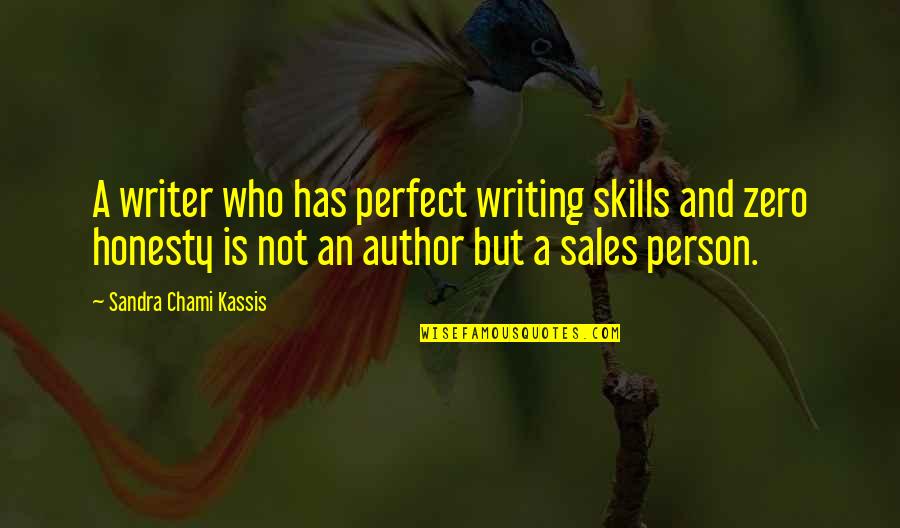 Best Sales Person Quotes By Sandra Chami Kassis: A writer who has perfect writing skills and