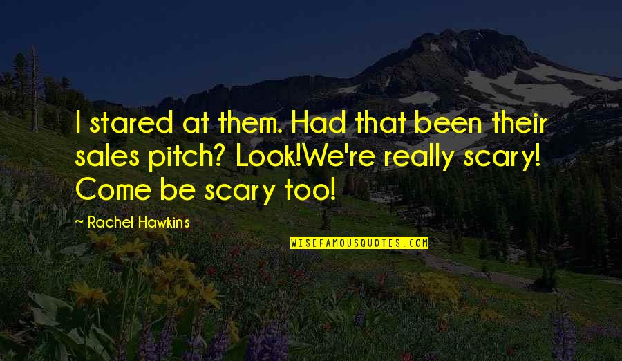 Best Sales Pitch Quotes By Rachel Hawkins: I stared at them. Had that been their