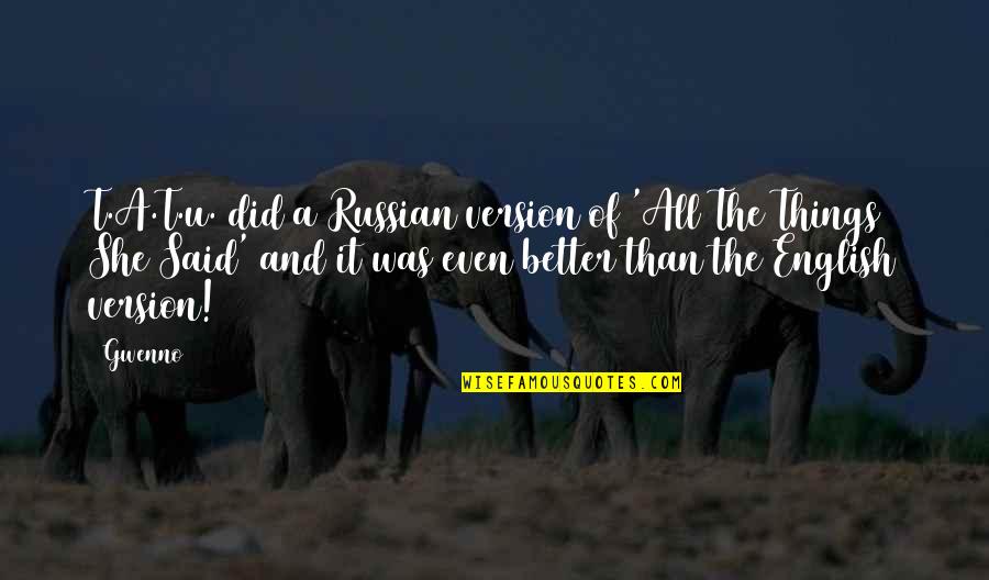 Best Sales Quote Ever Quotes By Gwenno: T.A.T.u. did a Russian version of 'All The Best Sales Quote Ever Quotes By Gwenno: T.A.T.u. did a Russian version of 'All The