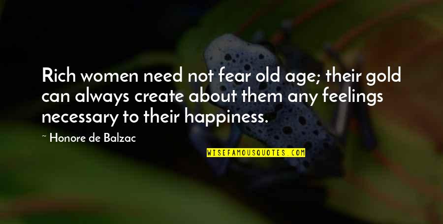 Best Sales Quote Ever Quotes By Honore De Balzac: Rich women need not fear old age; their Best Sales Quote Ever Quotes By Honore De Balzac: Rich women need not fear old age; their