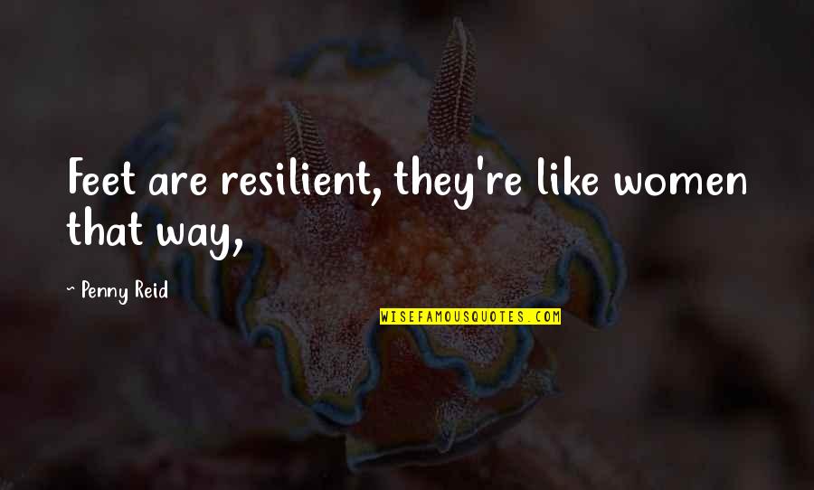 Best Sallah Quotes By Penny Reid: Feet are resilient, they're like women that way,