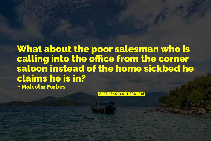 Best Saloon Quotes By Malcolm Forbes: What about the poor salesman who is calling