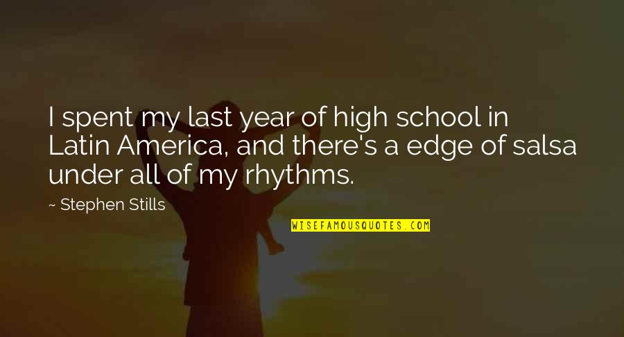 Best Salsa Quotes By Stephen Stills: I spent my last year of high school