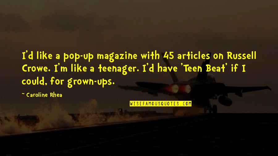 Best Salted Quotes By Caroline Rhea: I'd like a pop-up magazine with 45 articles Best Salted Quotes By Caroline Rhea: I'd like a pop-up magazine with 45 articles