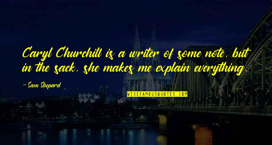 Best Sam Shepard Quotes By Sam Shepard: Caryl Churchill is a writer of some note,