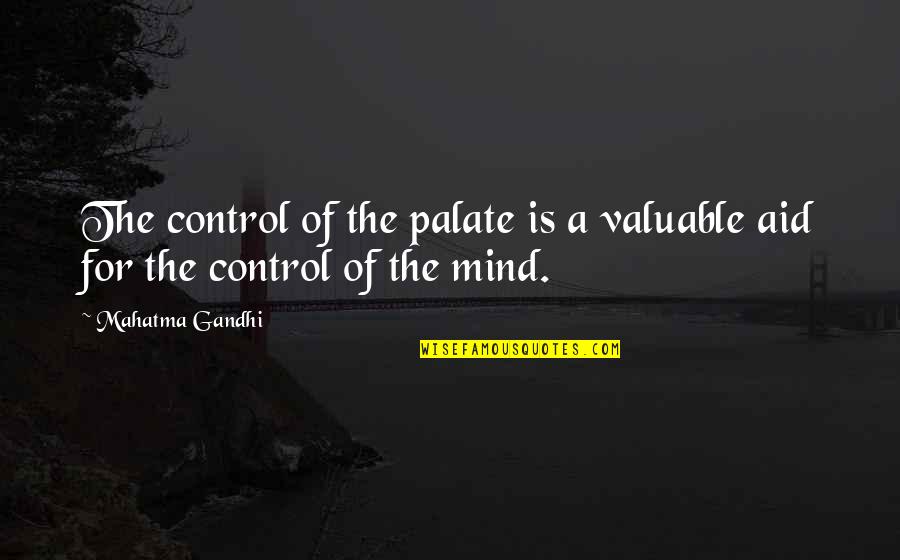Best Samurai Movie Quotes By Mahatma Gandhi: The control of the palate is a valuable