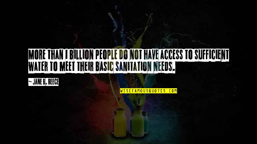 Best Sanitation Quotes By Jane B. Reece: More than 1 billion people do not have