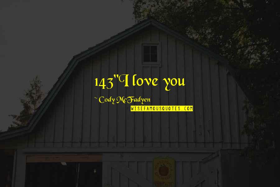 Best Sankranti Quotes By Cody McFadyen: 143"I love you