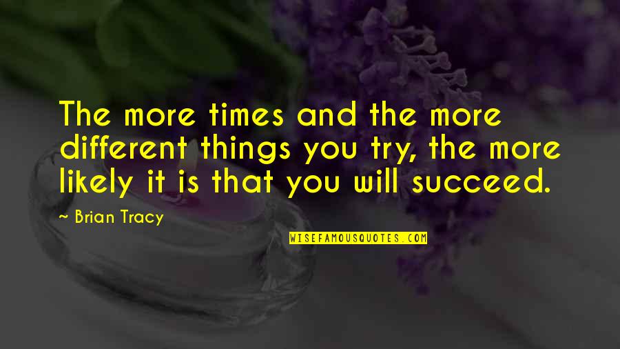 Best Santa Clarita Diet Quotes By Brian Tracy: The more times and the more different things Best Santa Clarita Diet Quotes By Brian Tracy: The more times and the more different things