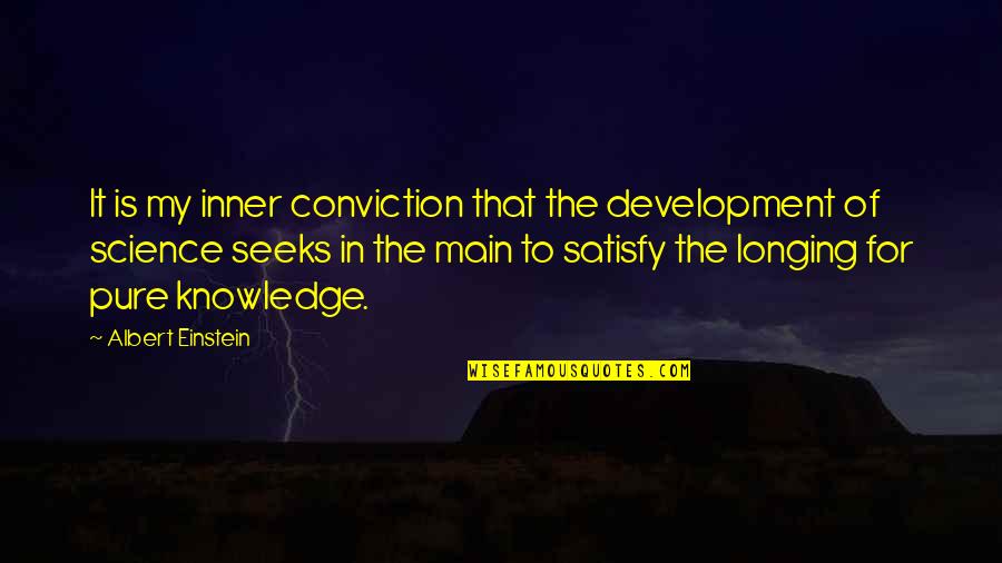 Best Satisfy Quotes By Albert Einstein: It is my inner conviction that the development