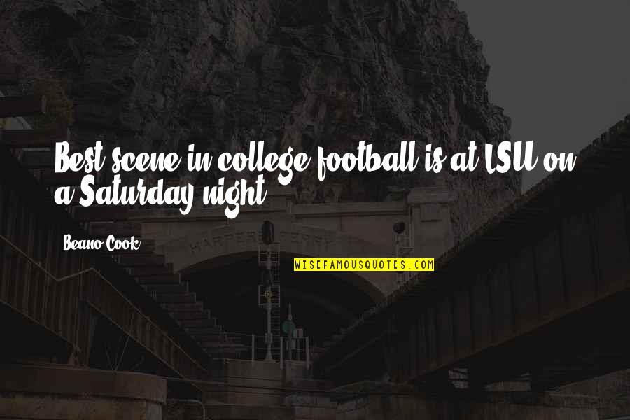 Best Saturday Quotes By Beano Cook: Best scene in college football is at LSU