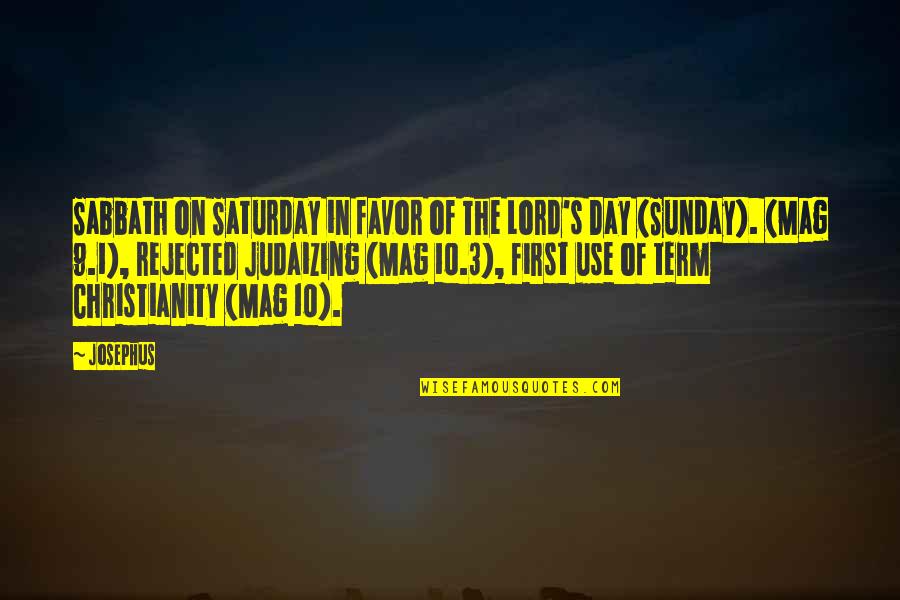 Best Saturday Quotes By Josephus: Sabbath on Saturday in favor of The Lord's
