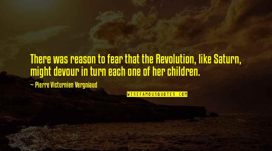 Best Saturn Quotes By Pierre Victurnien Vergniaud: There was reason to fear that the Revolution,