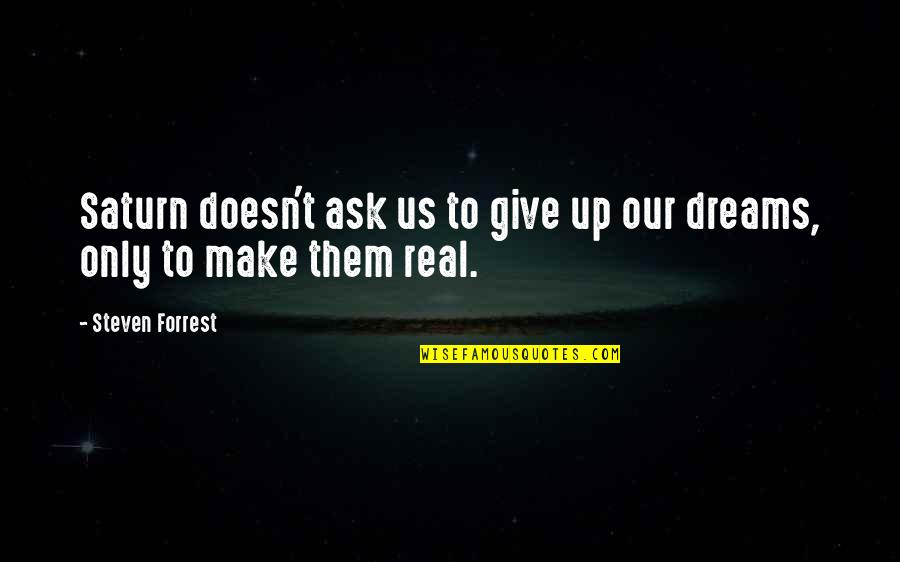 Best Saturn Quotes By Steven Forrest: Saturn doesn't ask us to give up our