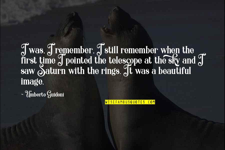 Best Saturn Quotes By Umberto Guidoni: I was, I remember, I still remember when