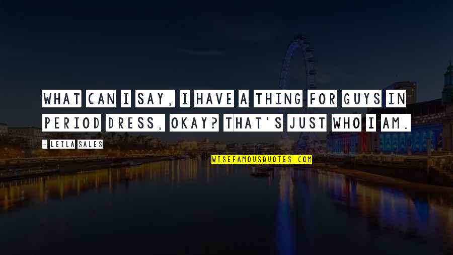Best Say Yes To The Dress Quotes By Leila Sales: What can I say, I have a thing
