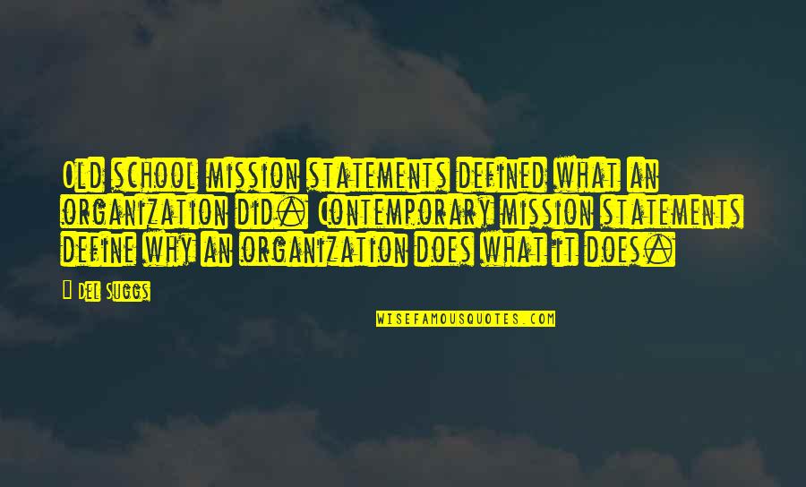 Best School Motivational Quotes By Del Suggs: Old school mission statements defined what an organization