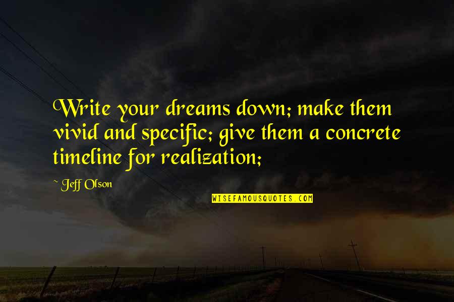 Best School Report Quotes By Jeff Olson: Write your dreams down; make them vivid and