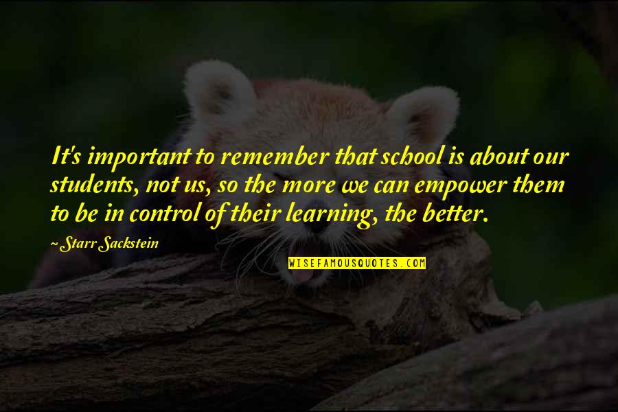 Best School Students Quotes By Starr Sackstein: It's important to remember that school is about