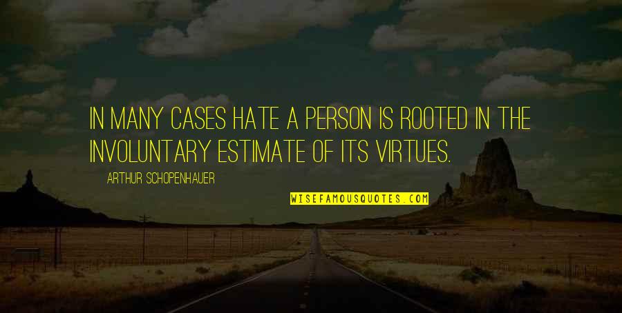 Best Schopenhauer Quotes By Arthur Schopenhauer: In many cases hate a person is rooted Best Schopenhauer Quotes By Arthur Schopenhauer: In many cases hate a person is rooted