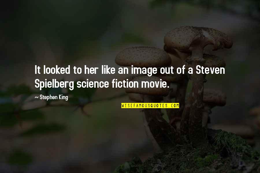 Best Science Fiction Movie Quotes By Stephen King: It looked to her like an image out
