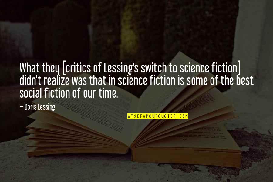 Best Science Fiction Quotes By Doris Lessing: What they [critics of Lessing's switch to science Best Science Fiction Quotes By Doris Lessing: What they [critics of Lessing's switch to science