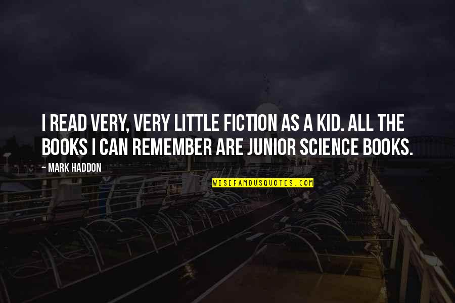 Best Science Fiction Quotes By Mark Haddon: I read very, very little fiction as a