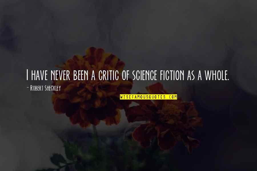 Best Science Fiction Quotes By Robert Sheckley: I have never been a critic of science Best Science Fiction Quotes By Robert Sheckley: I have never been a critic of science