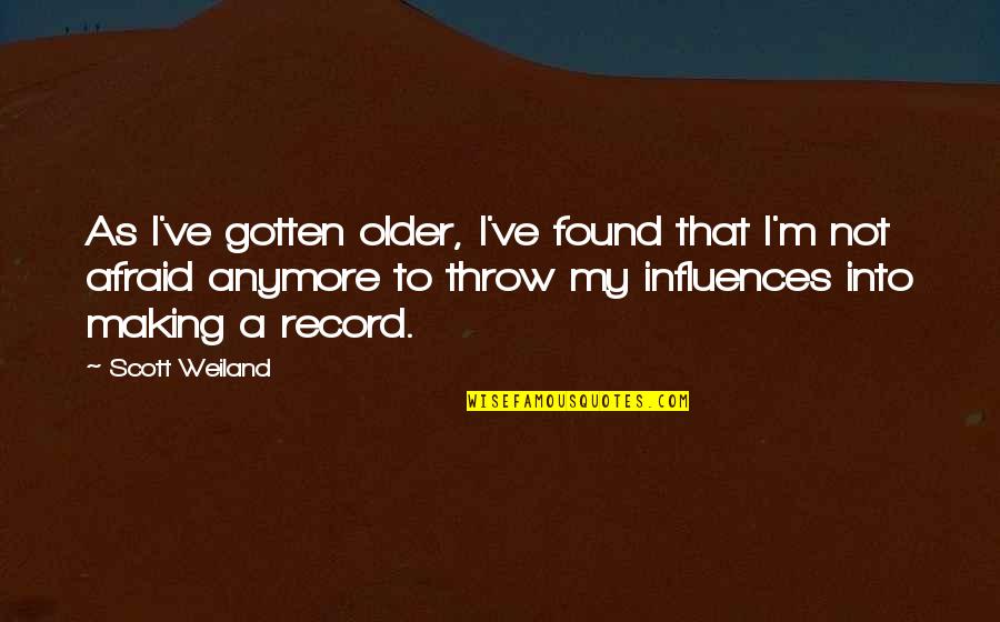 Best Scott Weiland Quotes By Scott Weiland: As I've gotten older, I've found that I'm