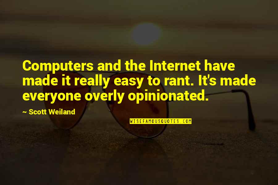 Best Scott Weiland Quotes By Scott Weiland: Computers and the Internet have made it really