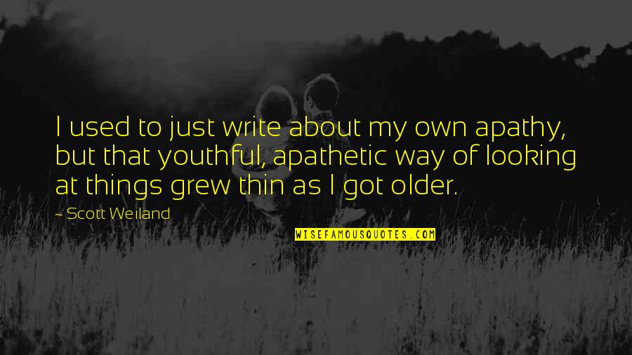 Best Scott Weiland Quotes By Scott Weiland: I used to just write about my own