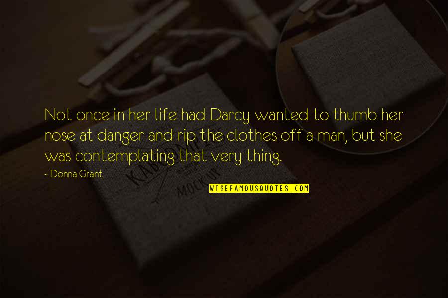 Best Scottish Quotes By Donna Grant: Not once in her life had Darcy wanted Best Scottish Quotes By Donna Grant: Not once in her life had Darcy wanted