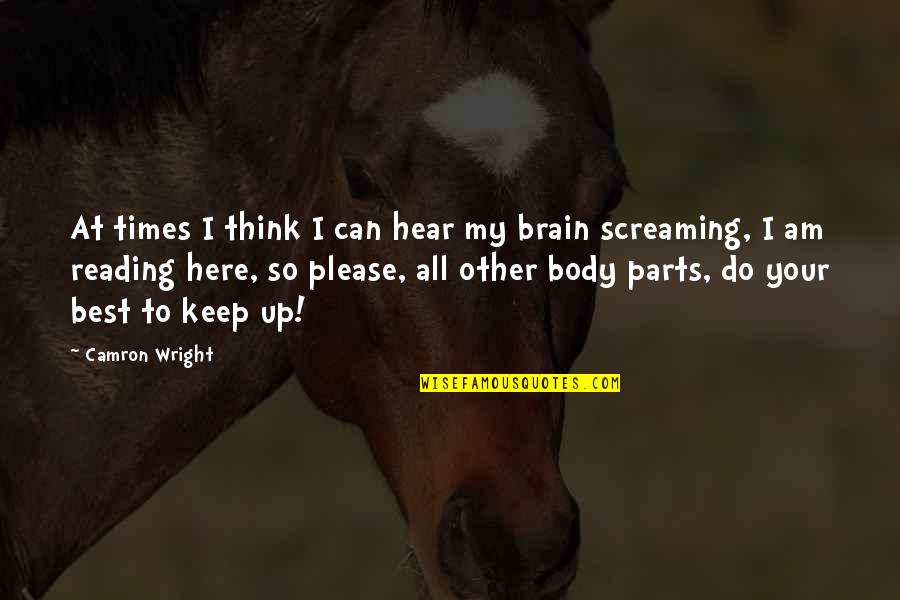 Best Screaming Quotes By Camron Wright: At times I think I can hear my Best Screaming Quotes By Camron Wright: At times I think I can hear my