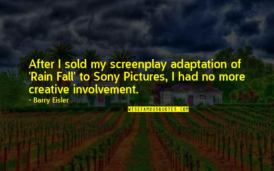 Best Screenplay Quotes By Barry Eisler: After I sold my screenplay adaptation of 'Rain Best Screenplay Quotes By Barry Eisler: After I sold my screenplay adaptation of 'Rain