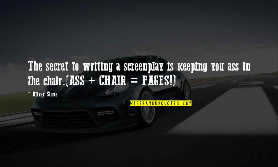 Best Screenplay Quotes By Oliver Stone: The secret to writing a screenplay is keeping Best Screenplay Quotes By Oliver Stone: The secret to writing a screenplay is keeping